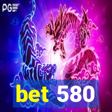 bet 580